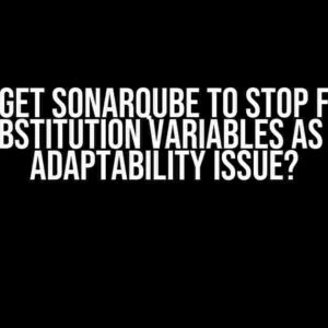 How to get SonarQube to Stop Flagging Substitution Variables as an Adaptability Issue?