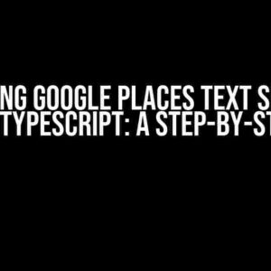 Mastering Google Places Text Search in Node.js/TypeScript: A Step-by-Step Guide