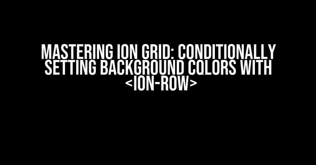 Mastering Ion Grid: Conditionally Setting Background Colors with ``