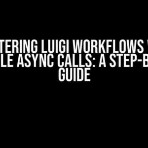 Mastering Luigi Workflows with Multiple Async Calls: A Step-by-Step Guide