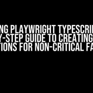 Mastering Playwright TypeScript Tests: A Step-by-Step Guide to Creating Warning Assertions for Non-Critical Failures