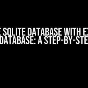 Replace SQLite Database with External SQLite Database: A Step-by-Step Guide