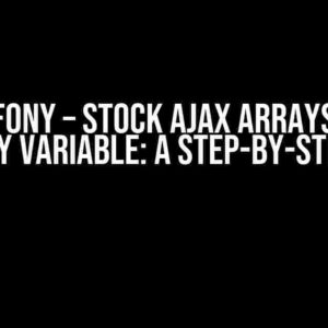 Symfony – Stock AJAX arrays in a Symfony variable: A Step-by-Step Guide