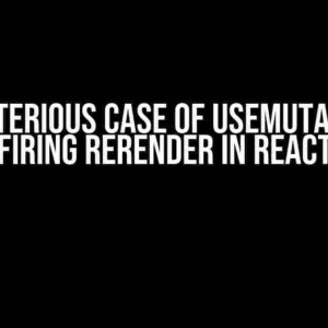 The Mysterious Case of useMutation Not Firing Rerender in React