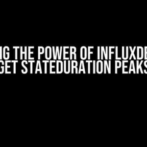 Unlocking the Power of InfluxDB: How to Get StateDuration Peaks